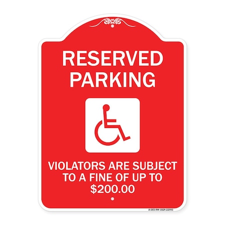 Signmission Reserved Parking Violators Are Subject to A Fine of Up to $200 Handicapped Symbol, RW-1824-22993 A-DES-RW-1824-22993